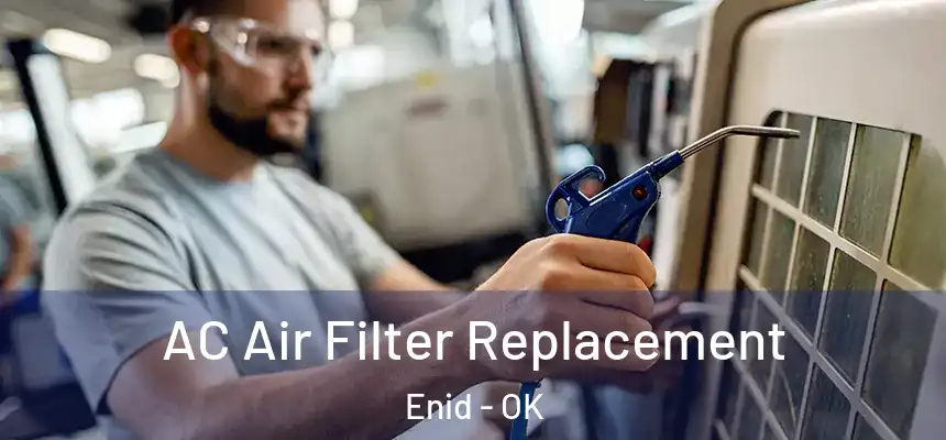 AC Air Filter Replacement Enid - OK