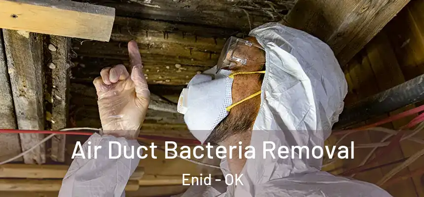  Air Duct Bacteria Removal Enid - OK