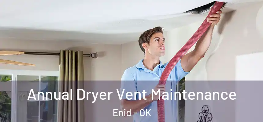  Annual Dryer Vent Maintenance Enid - OK