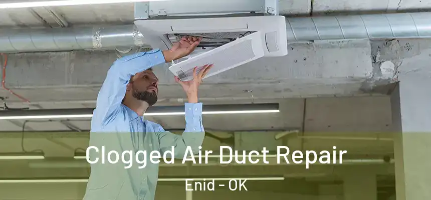  Clogged Air Duct Repair Enid - OK