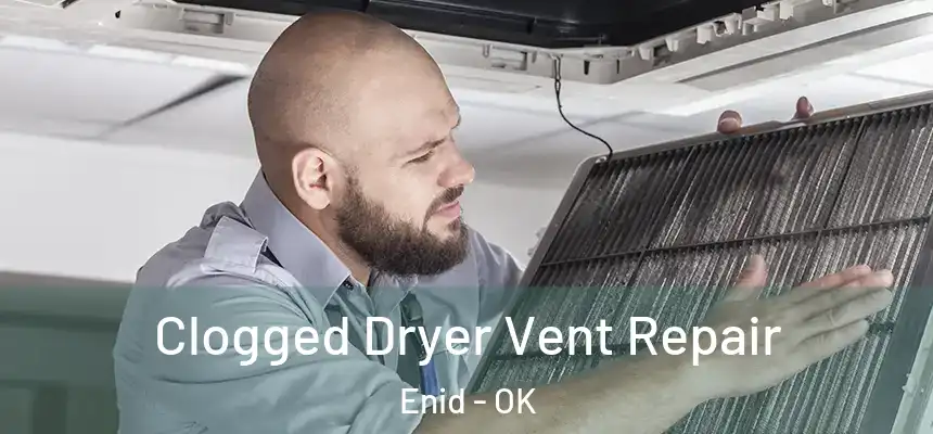  Clogged Dryer Vent Repair Enid - OK