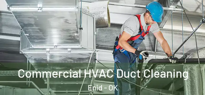  Commercial HVAC Duct Cleaning Enid - OK