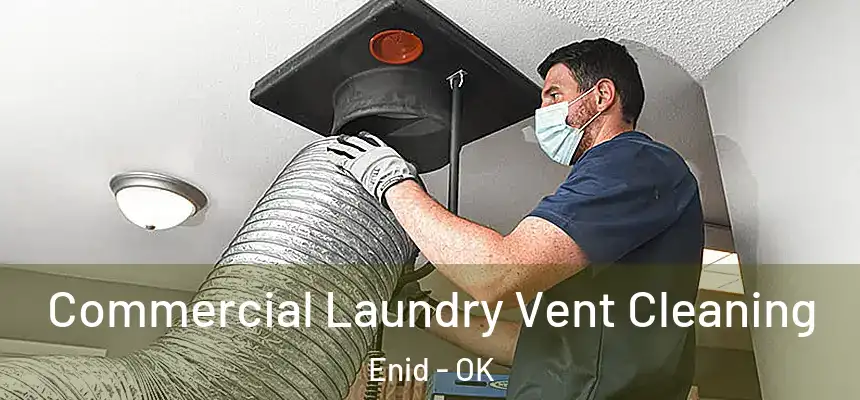  Commercial Laundry Vent Cleaning Enid - OK