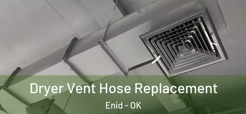 Dryer Vent Hose Replacement Enid - OK