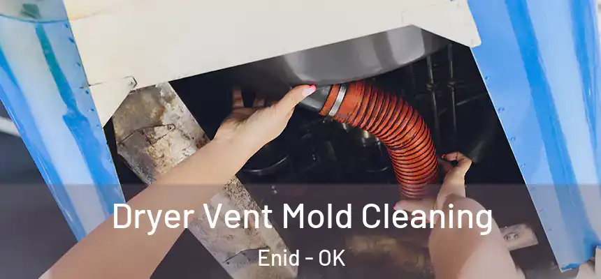  Dryer Vent Mold Cleaning Enid - OK
