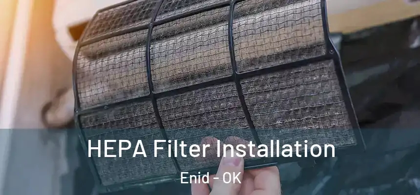HEPA Filter Installation Enid - OK