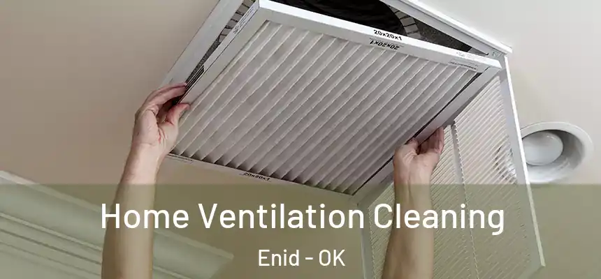 Home Ventilation Cleaning Enid - OK