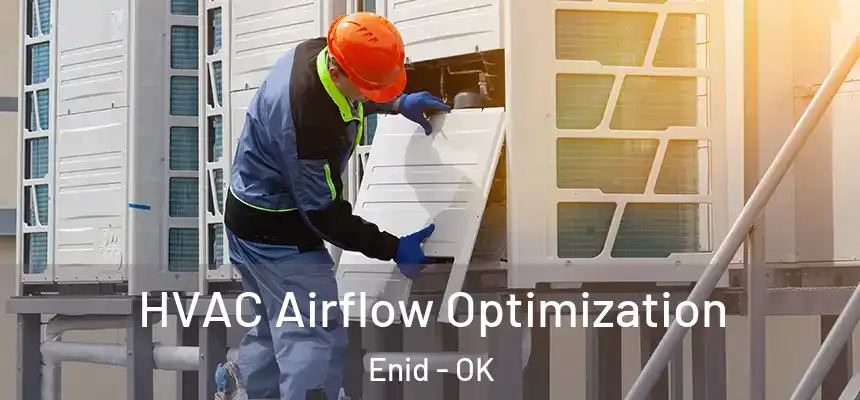  HVAC Airflow Optimization Enid - OK