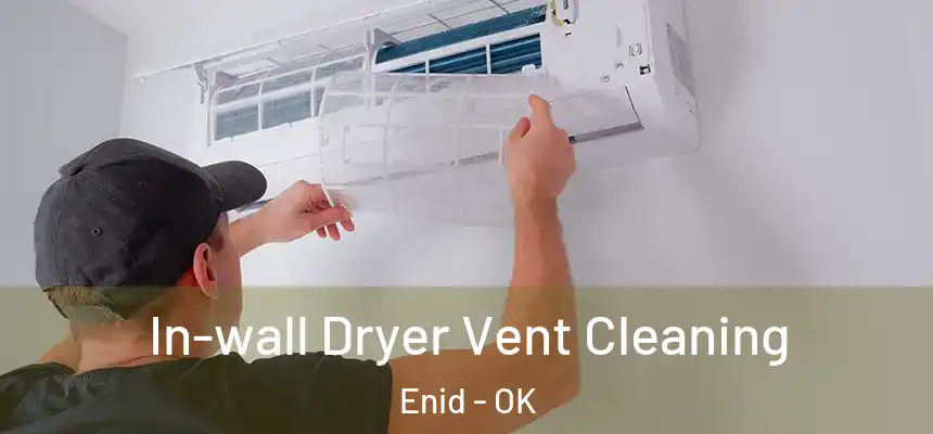  In-wall Dryer Vent Cleaning Enid - OK