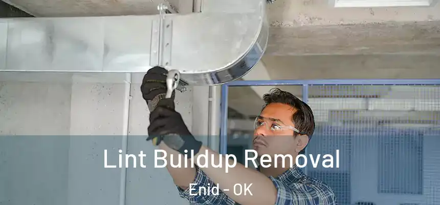  Lint Buildup Removal Enid - OK