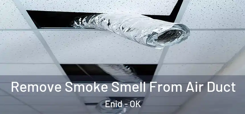 Remove Smoke Smell From Air Duct Enid - OK
