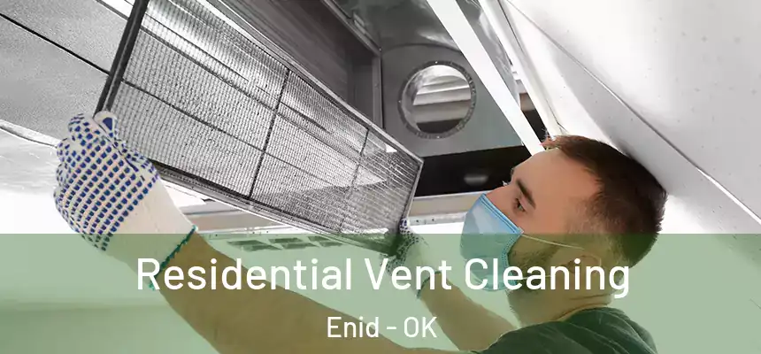  Residential Vent Cleaning Enid - OK