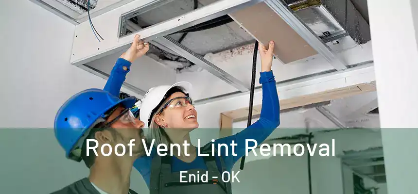 Roof Vent Lint Removal Enid - OK