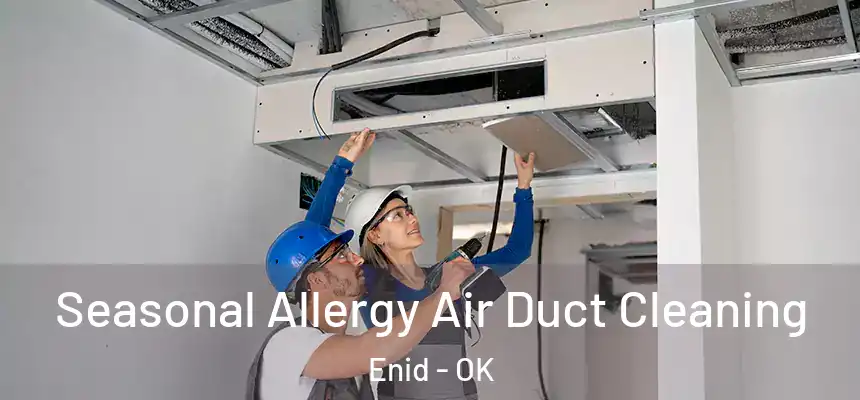 Seasonal Allergy Air Duct Cleaning Enid - OK
