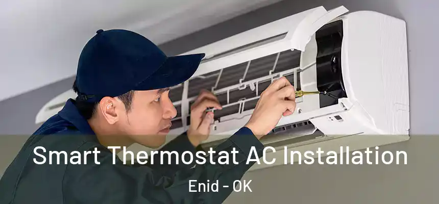  Smart Thermostat AC Installation Enid - OK