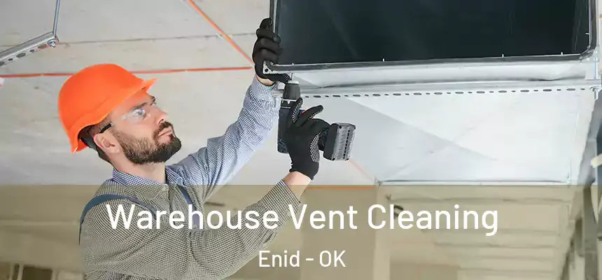 Warehouse Vent Cleaning Enid - OK
