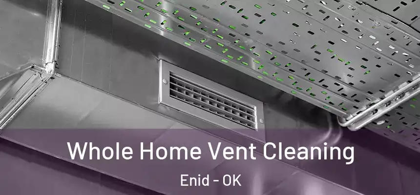  Whole Home Vent Cleaning Enid - OK